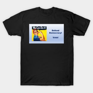 Defend Democracy! Vote! T-Shirt